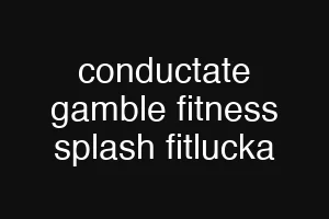 conductate gamble fitness splash fitlucka