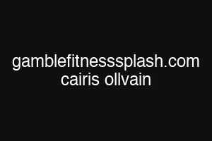 gamblefitnesssplash.com cairis ollvain