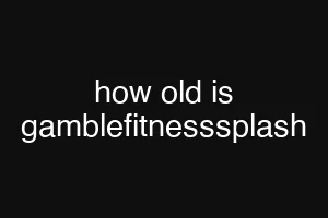 how old is gamblefitnesssplash