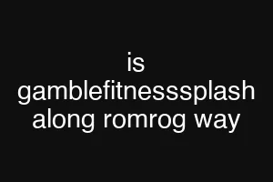 is gamblefitnesssplash along romrog way