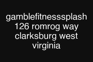 gamblefitnesssplash 126 romrog way clarksburg west virginia